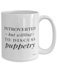Funny Puppeteer Mug Introverted But Willing To Discuss Puppetry Coffee Cup 15oz White