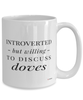 Funny Bird Mug Introverted But Willing To Discuss Doves Coffee Cup 15oz White