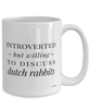 Funny Dutch Rabbit Mug Introverted But Willing To Discuss Dutch Rabbits Coffee Cup 15oz White