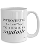 Funny Ragdoll Cat Mug Introverted But Willing To Discuss Ragdolls Coffee Cup 15oz White