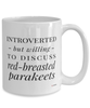 Funny Parakeet Mug Introverted But Willing To Discuss Red-breasted Parakeets Coffee Cup 15oz White