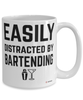 Funny Bartender Mug Easily Distracted By Bartending Coffee Cup 15oz White