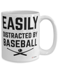 Funny Baseball Mug Easily Distracted By Baseball Coffee Cup 15oz White