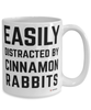 Funny Cinnamon Rabbit Mug Easily Distracted By Cinnamon Rabbits Coffee Cup 15oz White
