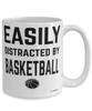 Funny Basketball Mug Easily Distracted By Basketball Coffee Cup 15oz White