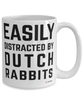 Funny Dutch Rabbit Mug Easily Distracted By Dutch Rabbits Coffee Cup 15oz White