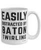 Funny Baton Twirling Mug Easily Distracted By Baton Twirling Coffee Cup 15oz White
