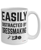 Funny Dressmaker Mug Easily Distracted By Dressmaking Coffee Cup 15oz White