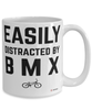 Funny BMX Mug Easily Distracted By BMX Coffee Cup 15oz White