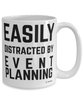 Funny Event Planning Easily Distracted By Event Planning Coffee Cup 15oz White