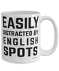 Funny English Spots Mug Easily Distracted By English Spots Coffee Cup 15oz White