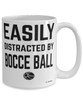 Funny Bocce Ball Mug Easily Distracted By Bocce Ball Coffee Cup 15oz White