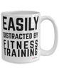 Funny Fitness Trainer Mug Easily Distracted By Fitness Training Coffee Cup 15oz White