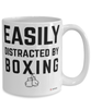 Funny Boxing Mug Easily Distracted By Boxing Coffee Cup 15oz White