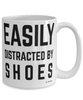 Funny Shoe Mug Easily Distracted By Shoes Coffee Cup 15oz White