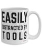 Funny Mechanic Mug Easily Distracted By Tools Coffee Cup 15oz White