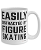 Funny Figure Skating Mug Easily Distracted By Figure Skating Coffee Cup 15oz White