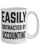 Funny Accountant Mug Easily Distracted By Accounting Coffee Cup 15oz White