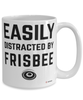 Funny Frisbee Mug Easily Distracted By Frisbee Coffee Cup 15oz White