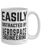 Funny Aerospace Engineer Mug Easily Distracted By Aerospace Engineering Coffee Cup 15oz White