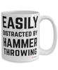 Funny Hammer Throwing Mug Easily Distracted By Hammer Throwing Coffee Cup 15oz White