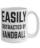 Funny Handball Mug Easily Distracted By Handball Coffee Cup 15oz White