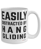 Funny Hang Gliding Mug Easily Distracted By Hang Gliding Coffee Cup 15oz White