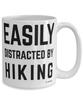 Funny Hiking Mug Easily Distracted By Hiking Coffee Cup 15oz White