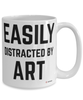 Funny Arttist Aesthete Mug Easily Distracted By Art Coffee Cup 15oz White