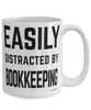 Funny Bookkeeper Mug Easily Distracted By Bookkeeping Coffee Cup 15oz White