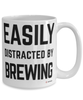 Funny Brewer Mug Easily Distracted By Brewing Coffee Cup 15oz White