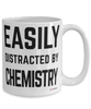 Funny Chemist Mug Easily Distracted By Chemistry Coffee Cup 15oz White