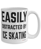 Funny Ice Skating Mug Easily Distracted By Ice Skating Coffee Cup 15oz White