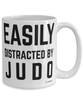 Funny Judo Mug Easily Distracted By Judo Coffee Cup 15oz White