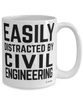 Funny Civil Engineer Mug Easily Distracted By Civil Engineering Coffee Cup 15oz White
