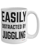 Funny Juggling Mug Easily Distracted By Juggling Coffee Cup 15oz White