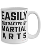 Funny Martial Arts Mug Easily Distracted By Martial Arts Coffee Cup 15oz White