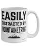 Funny Mountaineering Mug Easily Distracted By Mountaineering Coffee Cup 15oz White