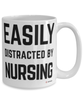 Funny Nurse Mug Easily Distracted By Nursing Coffee Cup 15oz White