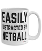 Funny Netball Mug Easily Distracted By Netball Coffee Cup 15oz White