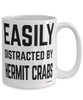 Funny Hermit Crab Mug Easily Distracted By Hermit Crabs Coffee Cup 15oz White