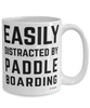 Funny Paddle Boarding Mug Easily Distracted By Paddle Boarding Coffee Cup 15oz White
