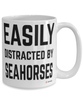 Funny Seahorses Mug Easily Distracted By Seahorses Coffee Cup 15oz White