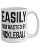 Funny Pickleball Mug Easily Distracted By Pickleball Coffee Cup 15oz White