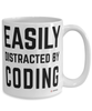 Funny Coder Mug Easily Distracted By Coding Coffee Cup 15oz White
