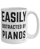 Funny Pianist Mug Easily Distracted By Pianos Coffee Cup 15oz White