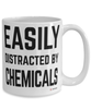 Funny Chemist Mug Easily Distracted By Chemicals Coffee Cup 15oz White