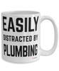 Funny Plumber Mug Easily Distracted By Plumbing Coffee Cup 15oz White