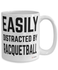 Funny Racquetball Mug Easily Distracted By Racquetball Coffee Cup 15oz White