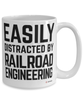 Funny Railroad Engineer Mug Easily Distracted By Railroad Engineering Coffee Cup 15oz White